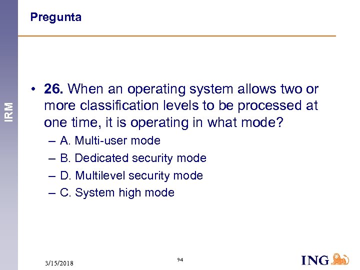 IRM Pregunta • 26. When an operating system allows two or more classification levels