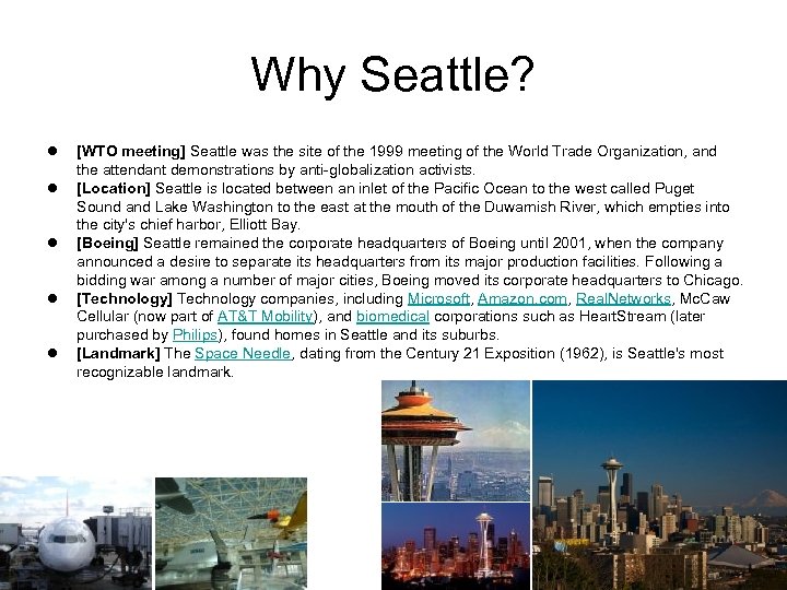 Why Seattle? l l l [WTO meeting] Seattle was the site of the 1999
