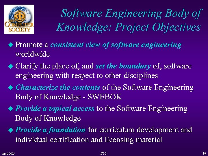 Software Engineering Body of Knowledge: Project Objectives u Promote a consistent view of software