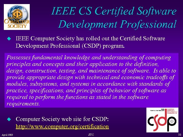 IEEE CS Certified Software Development Professional u IEEE Computer Society has rolled out the