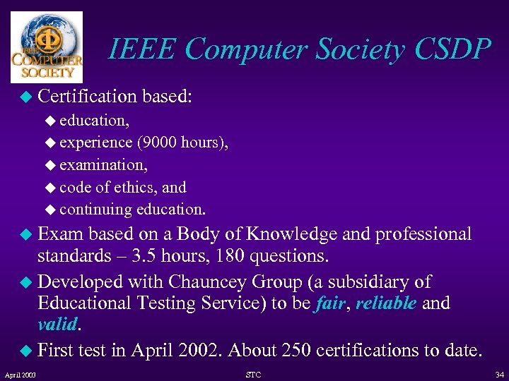 IEEE Computer Society CSDP u Certification based: u education, u experience (9000 hours), u