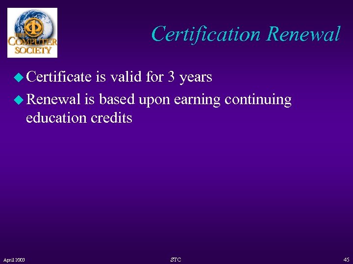 Certification Renewal u Certificate is valid for 3 years u Renewal is based upon