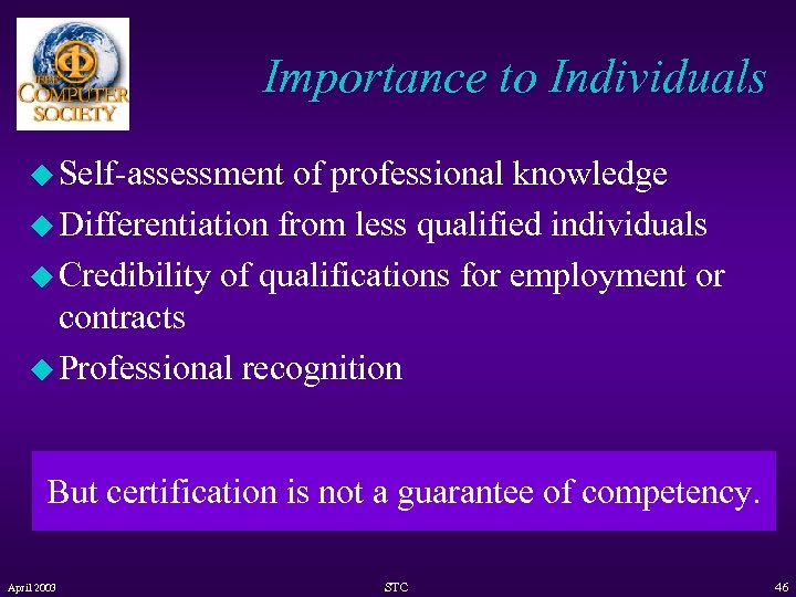 Importance to Individuals u Self-assessment of professional knowledge u Differentiation from less qualified individuals