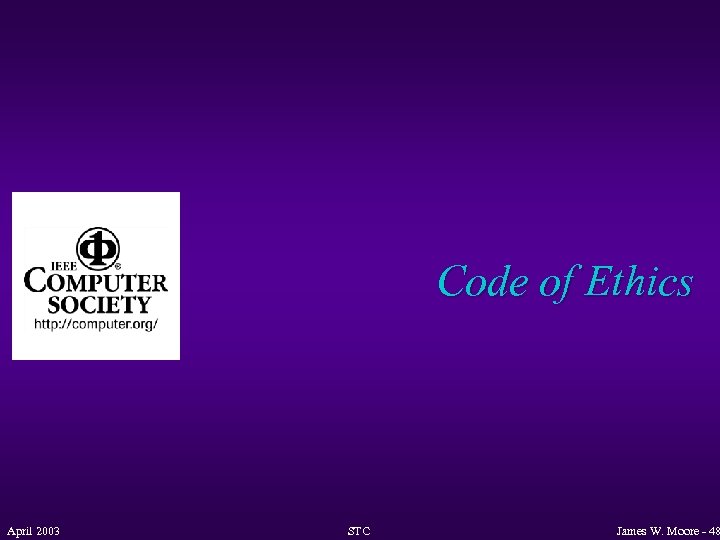 Code of Ethics April 2003 STC James W. Moore - 48 