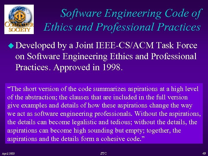 Software Engineering Code of Ethics and Professional Practices u Developed by a Joint IEEE-CS/ACM