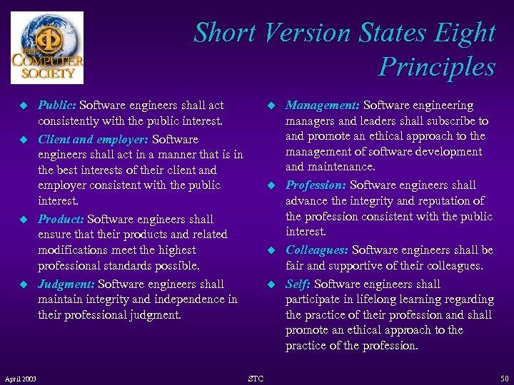 Short Version States Eight Principles u u April 2003 Public: Software engineers shall act