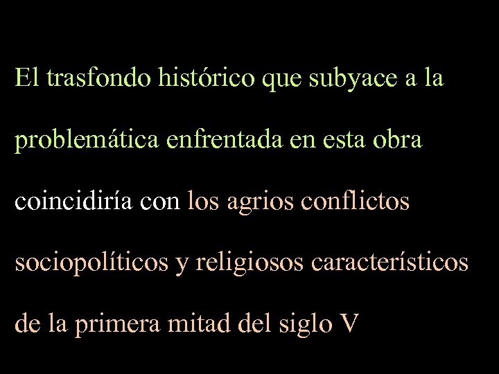 El trasfondo histórico que subyace a la problemática enfrentada en esta obra coincidiría con