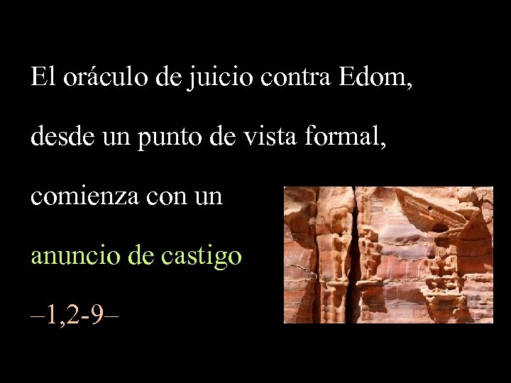 El oráculo de juicio contra Edom, desde un punto de vista formal, comienza con