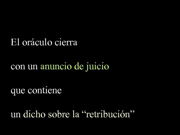 El oráculo cierra con un anuncio de juicio que contiene un dicho sobre la