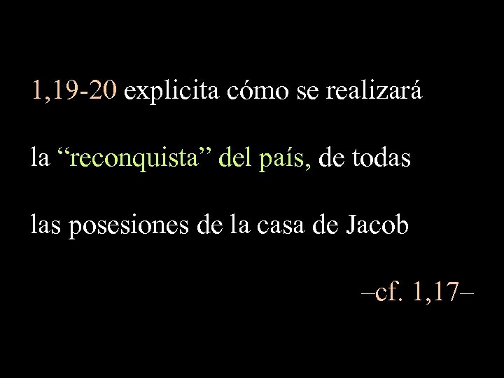 1, 19 -20 explicita cómo se realizará la “reconquista” del país, de todas las