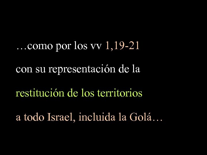 …como por los vv 1, 19 -21 con su representación de la restitución de