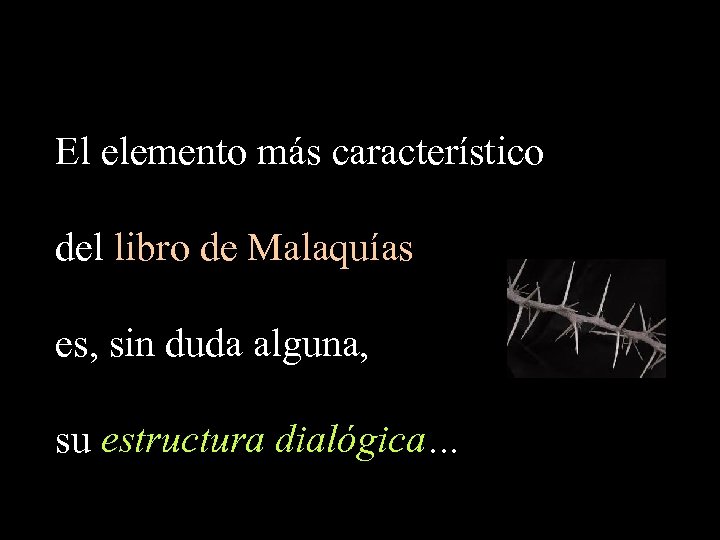 El elemento más característico del libro de Malaquías es, sin duda alguna, su estructura