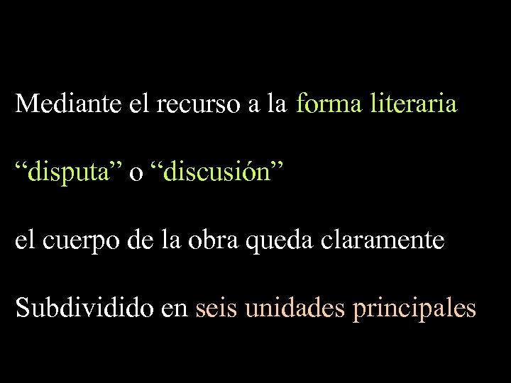 Mediante el recurso a la forma literaria “disputa” o “discusión” el cuerpo de la