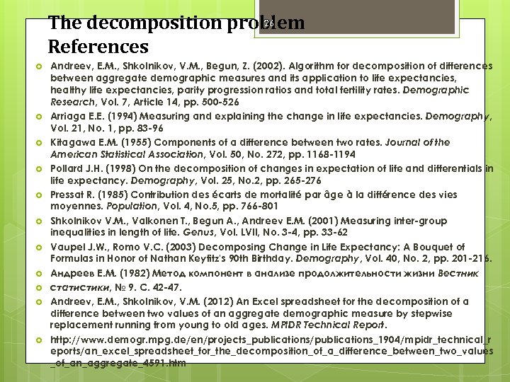 26 The decomposition problem References Andreev, E. M. , Shkolnikov, V. M. , Begun,