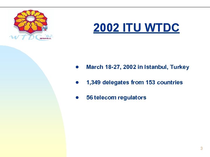 2002 ITU WTDC March 18 -27, 2002 in Istanbul, Turkey 1, 349 delegates from