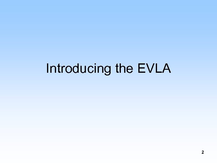 Introducing the EVLA 2 
