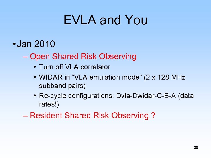 EVLA and You • Jan 2010 – Open Shared Risk Observing • Turn off