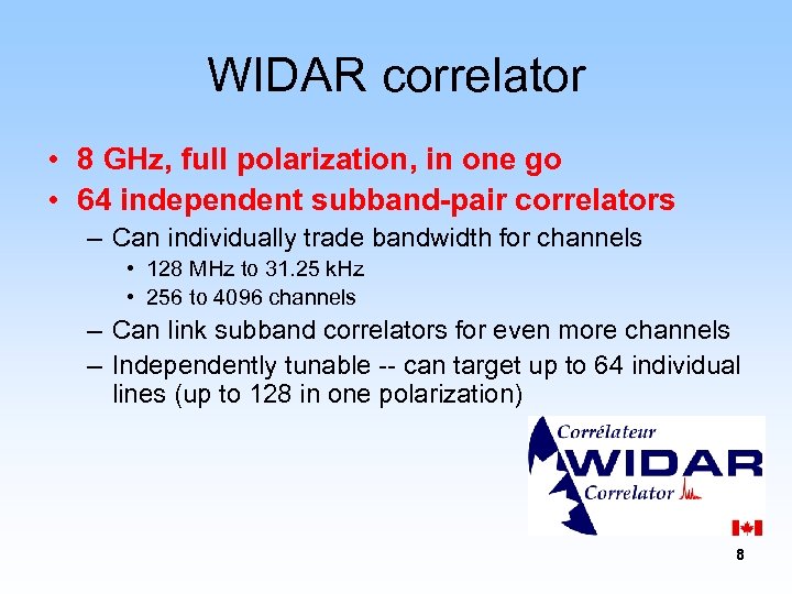 WIDAR correlator • 8 GHz, full polarization, in one go • 64 independent subband-pair