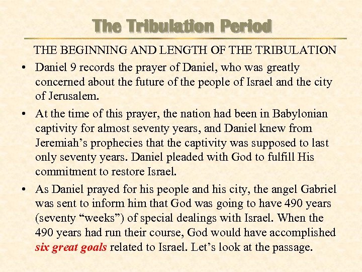 The Tribulation Period THE BEGINNING AND LENGTH OF THE TRIBULATION • Daniel 9 records