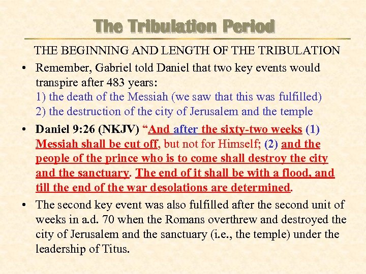 The Tribulation Period THE BEGINNING AND LENGTH OF THE TRIBULATION • Remember, Gabriel told