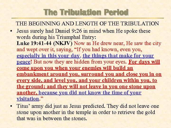 The Tribulation Period THE BEGINNING AND LENGTH OF THE TRIBULATION • Jesus surely had