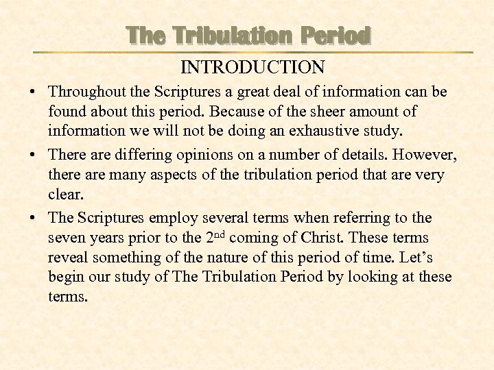 The Tribulation Period INTRODUCTION • Throughout the Scriptures a great deal of information can