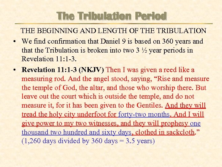 The Tribulation Period THE BEGINNING AND LENGTH OF THE TRIBULATION • We find confirmation