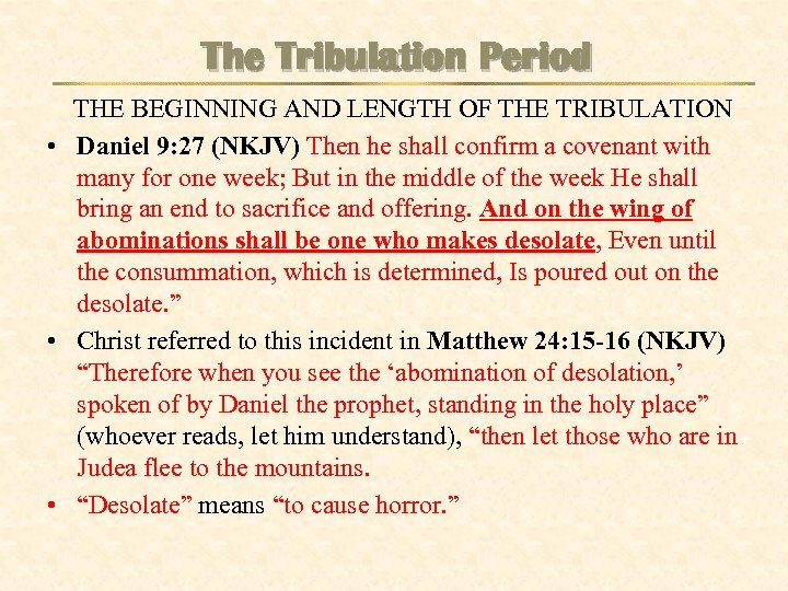 The Tribulation Period THE BEGINNING AND LENGTH OF THE TRIBULATION • Daniel 9: 27