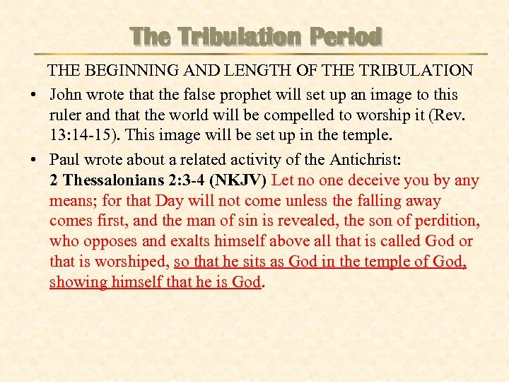 The Tribulation Period THE BEGINNING AND LENGTH OF THE TRIBULATION • John wrote that