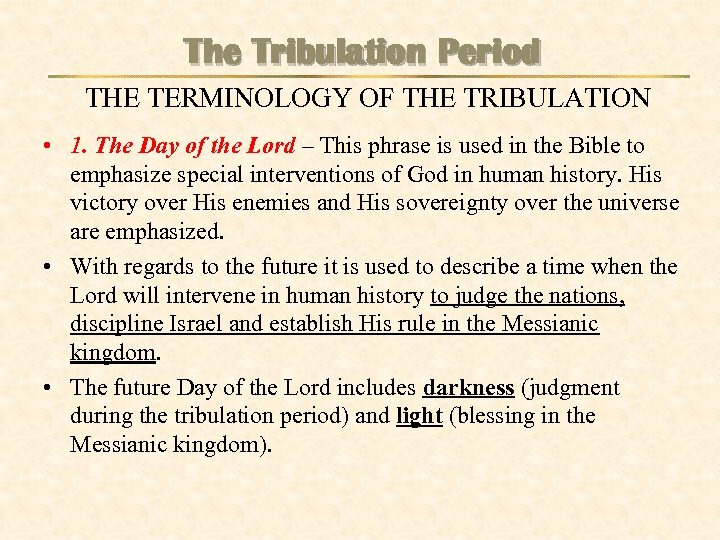 The Tribulation Period THE TERMINOLOGY OF THE TRIBULATION • 1. The Day of the