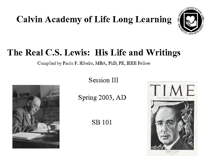 Calvin Academy of Life Long Learning The Real C. S. Lewis: His Life and