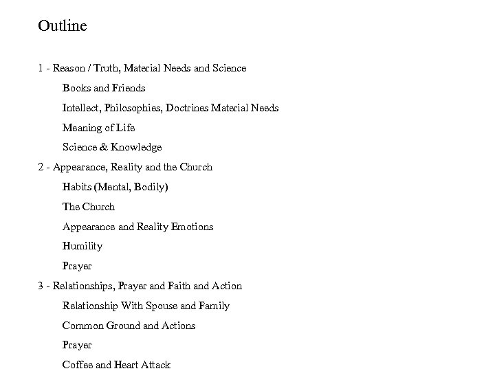 Outline 1 Reason / Truth, Material Needs and Science Books and Friends Intellect, Philosophies,