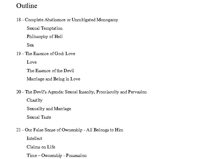 Outline 18 Complete Abstinence or Unmitigated Monogamy Sexual Temptation Philosophy of Hell Sex 19