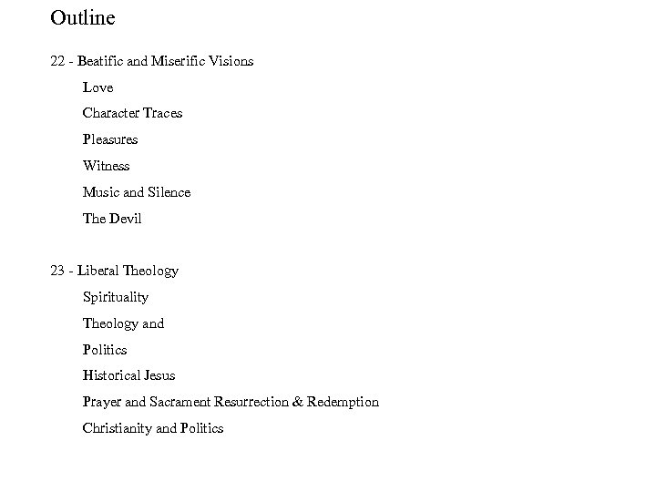 Outline 22 Beatific and Miserific Visions Love Character Traces Pleasures Witness Music and Silence