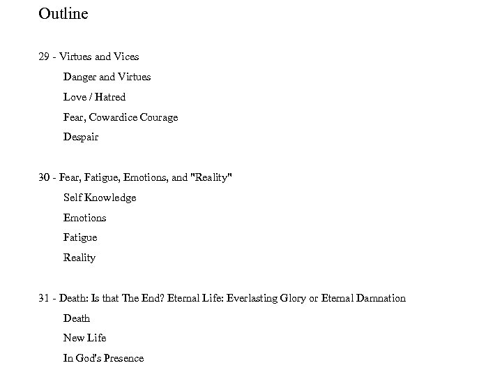 Outline 29 Virtues and Vices Danger and Virtues Love / Hatred Fear, Cowardice Courage