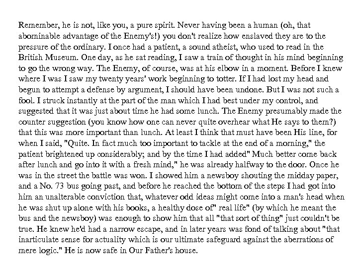 Remember, he is not, like you, a pure spirit. Never having been a human