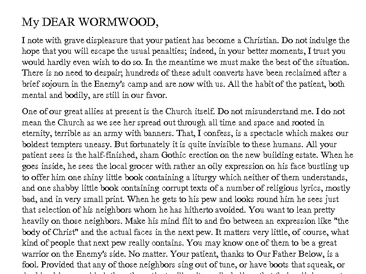 My DEAR WORMWOOD, I note with grave displeasure that your patient has become a