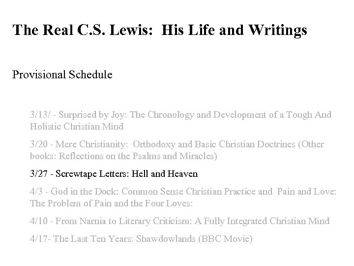 The Real C. S. Lewis: His Life and Writings Provisional Schedule 3/13/ Surprised by