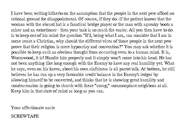 I have been writing hitherto on the assumption that the people in the next