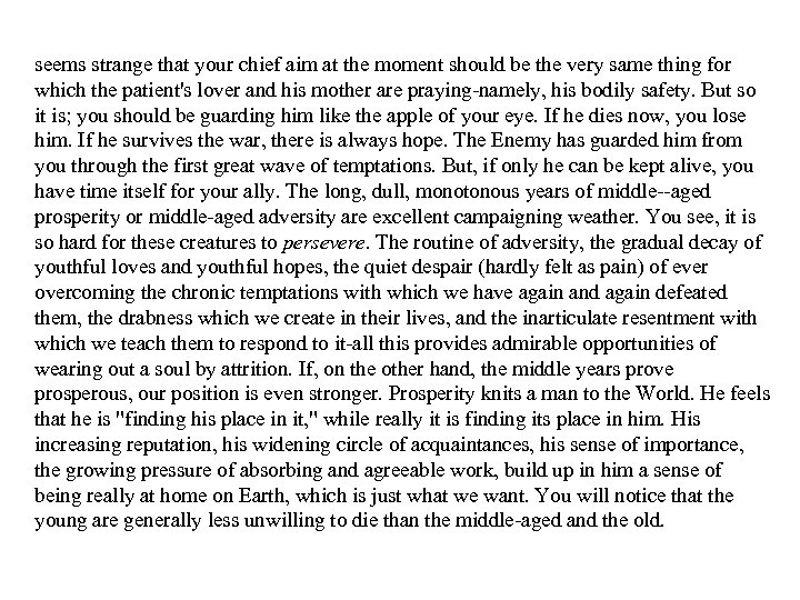 seems strange that your chief aim at the moment should be the very same