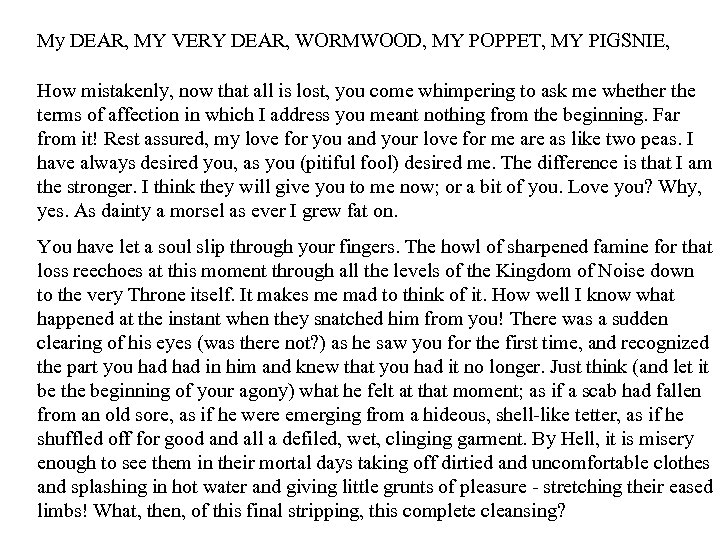 My DEAR, MY VERY DEAR, WORMWOOD, MY POPPET, MY PIGSNIE, How mistakenly, now that