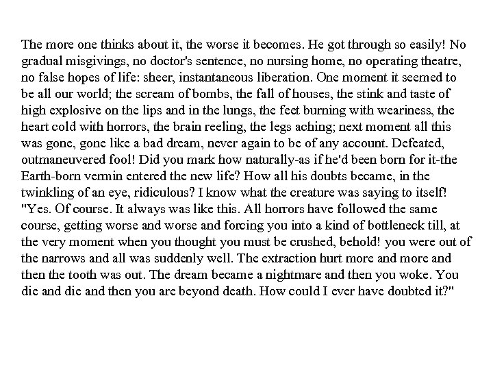 The more one thinks about it, the worse it becomes. He got through so