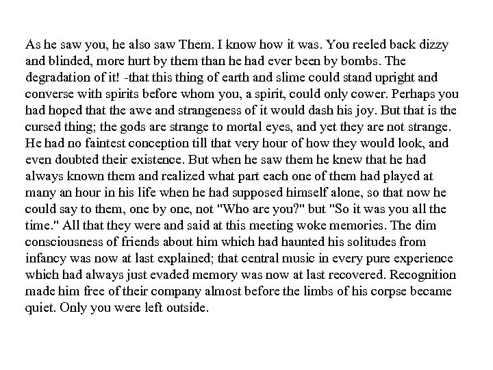 As he saw you, he also saw Them. I know how it was. You