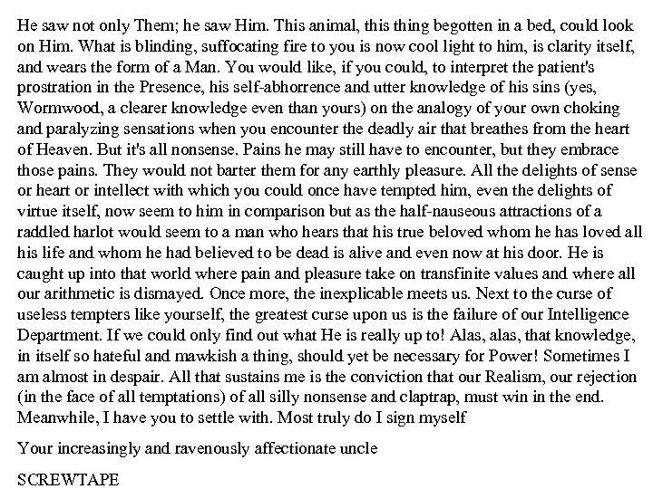 He saw not only Them; he saw Him. This animal, this thing begotten in