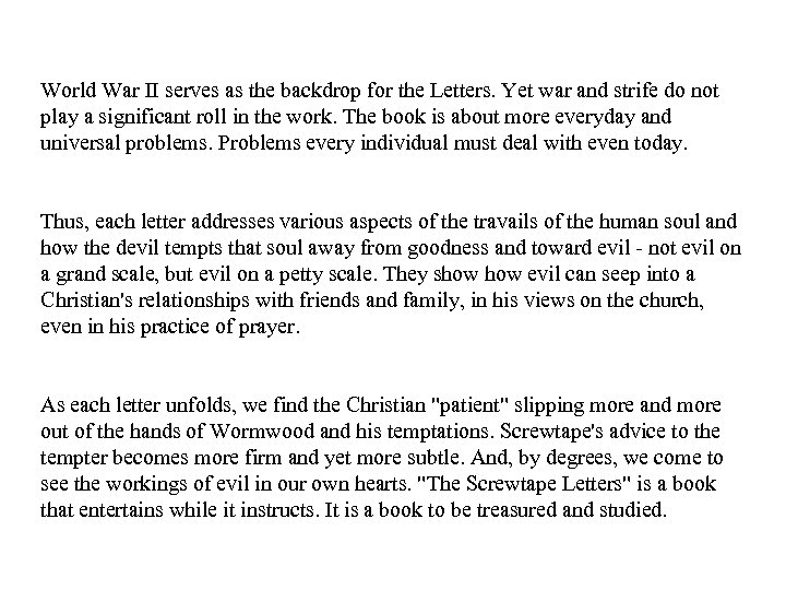 World War II serves as the backdrop for the Letters. Yet war and strife