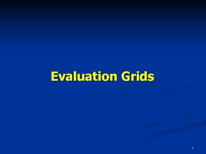 Evaluation Grids 1 