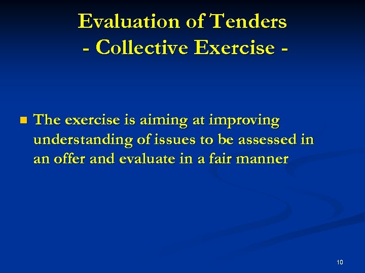 Evaluation of Tenders - Collective Exercise n The exercise is aiming at improving understanding