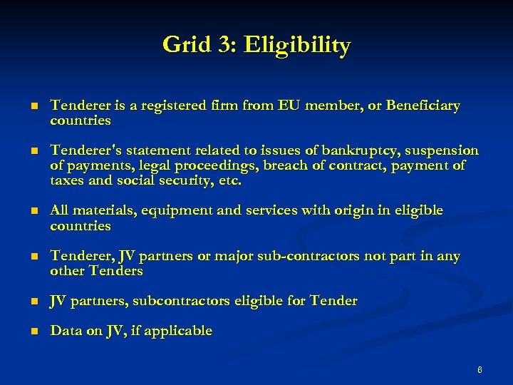 Grid 3: Eligibility n Tenderer is a registered firm from EU member, or Beneficiary