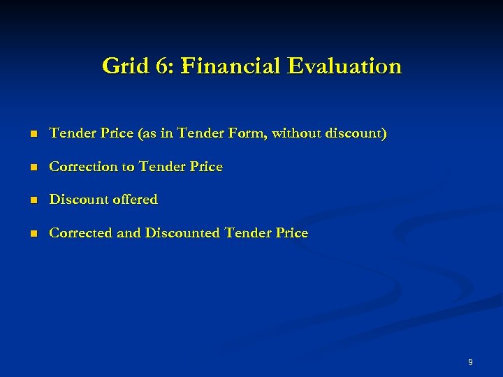 Grid 6: Financial Evaluation n Tender Price (as in Tender Form, without discount) n