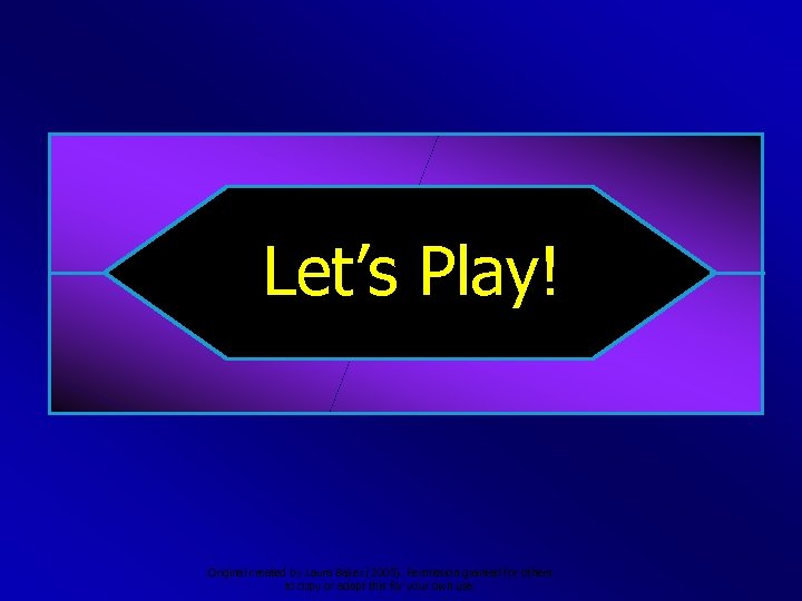 Let’s Play! Original created by Laura Baker (2005). Permission granted for others to copy